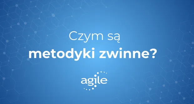 Czym są metodyki zwinne?