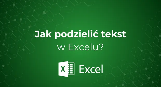 Jak podzielić tekst w MS Excel