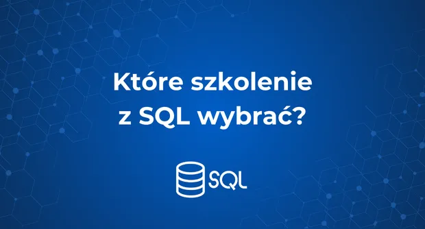 Które szkolenie z SQL wybrać?