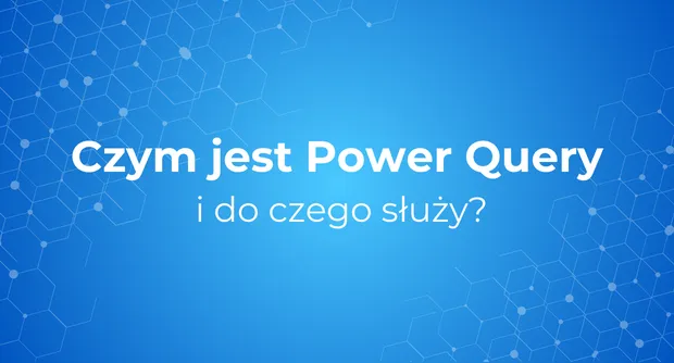 Czym jest Power Query?