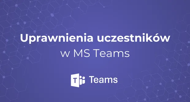 Uprawnienia uczestników w MS Teams