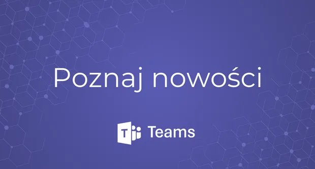Nowości w MS Teams