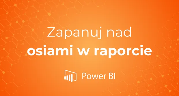 Zapanuj nad osiami w raportach w Power BI