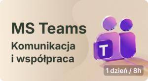 Komunikacja i współpraca z MS Teams