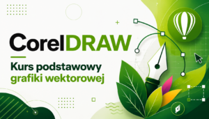 CorelDraw - Kurs podstawowy grafiki wektorowej