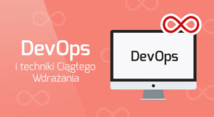 DevOps i techniki Ciągłego Wdrażania