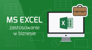MS Excel - Zastosowanie w biznesie