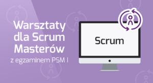 Warsztaty dla Scrum Masterów