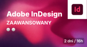 Adobe InDesign - poziom zaawansowany