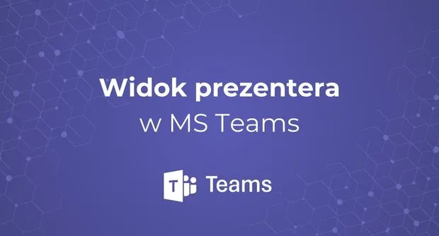 Widok Prezentera w Microsoft Teams