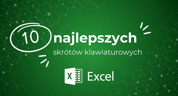 10 najlepszych skrótów w MS Excel