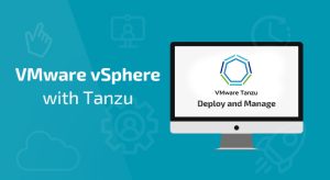 VMware vSphere with Tanzu: Deploy, Configure, Manage [V8]