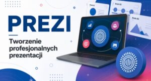 PREZI – Tworzenie profesjonalnych prezentacji
