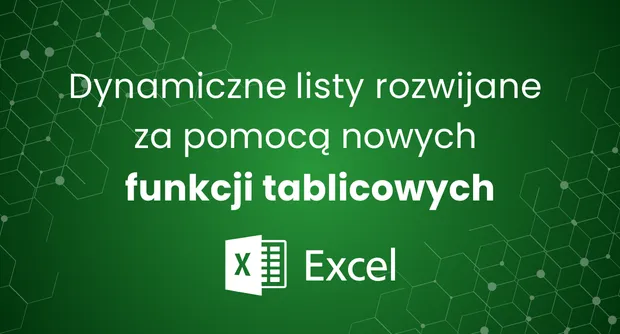 Dynamiczne listy rozwijane za pomocą nowych funkcji tablicowych