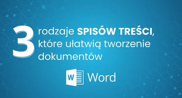3 rodzaje SPISÓW TREŚCI, które ułatwią tworzenie dokumentów