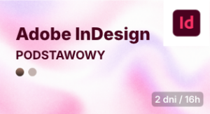 Adobe InDesign - poziom podstawowy