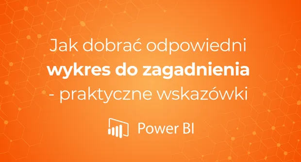 Jak dobrać odpowiedni wykres do zagadnienia - praktyczne wskazówki