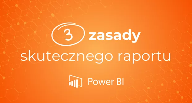 3 zasady skutecznego raportu w Power BI