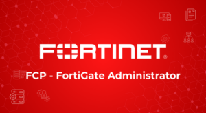 NSE 4 - FortiOS Administrator