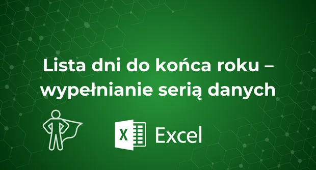 Lista dni do końca roku – wypełnianie serią danych