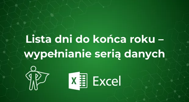 Lista dni do końca roku – wypełnianie serią danych