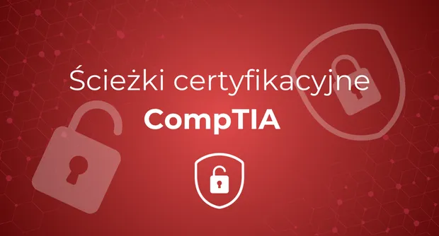 Ścieżki certyfikacyjne CompTIA - poznaj swoją drogę