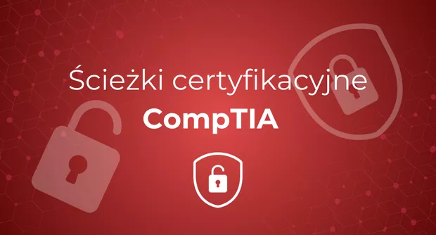 Ścieżki certyfikacyjne CompTIA - poznaj swoją drogę