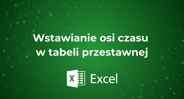 Wstawianie osi czasu w tabeli przestawnej