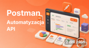 Postman – testowanie i automatyzacja API