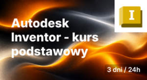 Szkolenie Autodesk Inventor - kurs podstawowy