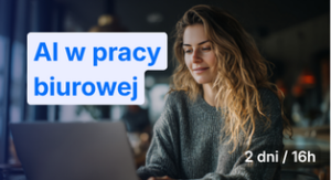 Szkolenie: AI w pracy biurowej – praktyczne wykorzystanie sztucznej inteligencji w codziennej pracy